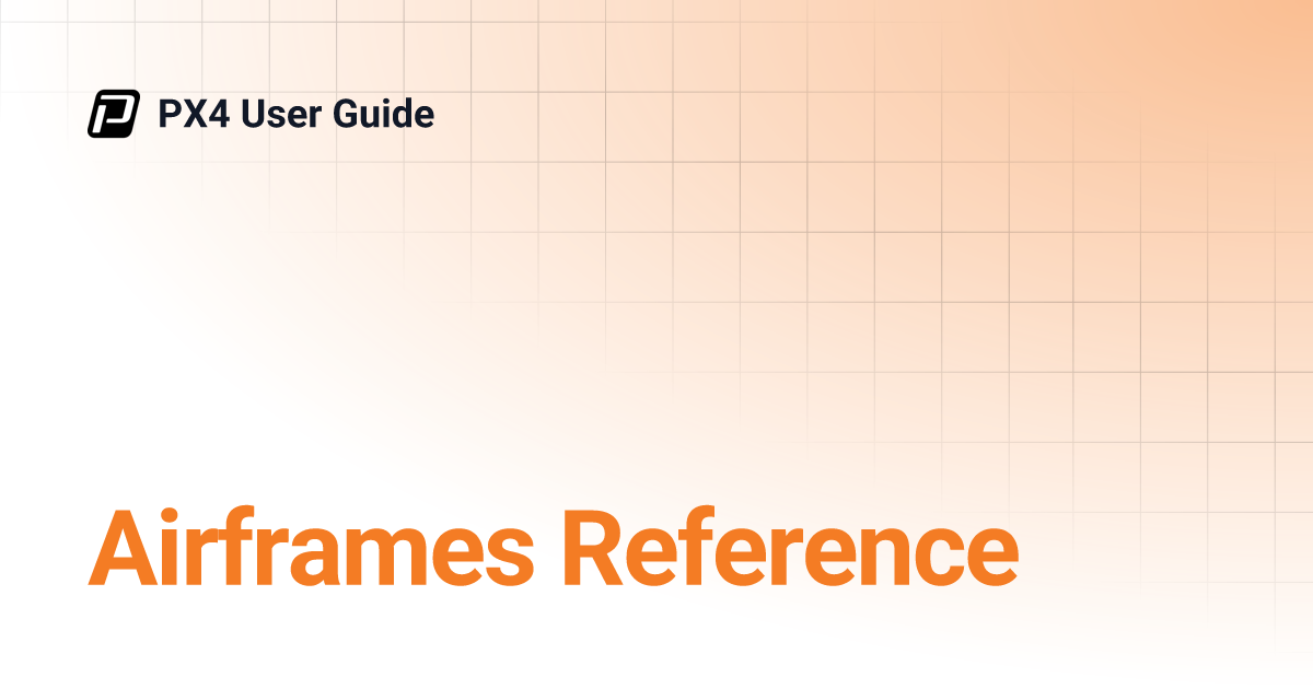 Airframes Reference PX4 User Guide